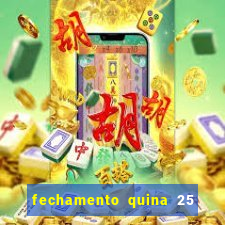 fechamento quina 25 garante quadra com